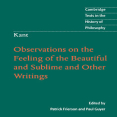 Kant - Observations on the Feeling of the Beautiful and Sublime and Other Writings