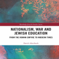David Aberbach - Nationalism, War and Jewish Education. From the Roman Empire to Modern Times (Routledge Jewish Studies) (Retail)